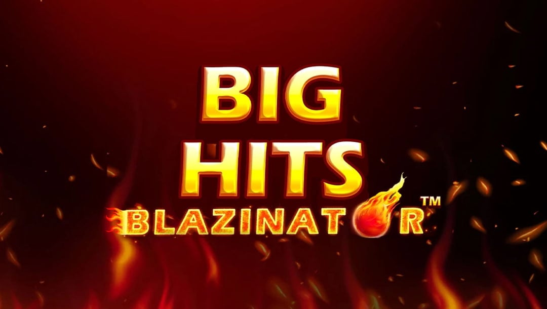 Big Hits Blazinator online casino game logo in gold and orange. The background shows flames against a dark background.