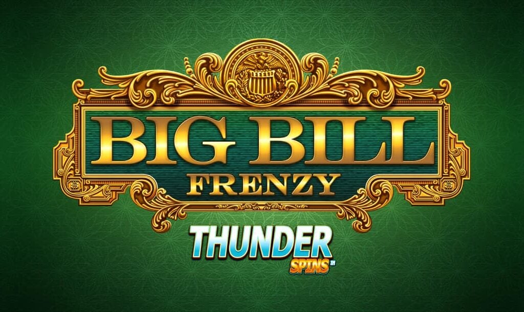 The Big Bill Frenzy title screen. The background consists of hues of green with light flower designs. In the foreground is an ornate golden name plate with the game title “Big Bill Frenzy” on it. Below the nameplate are the words “Thunder Spins”.